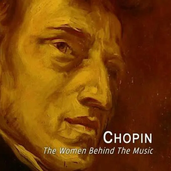 Chopin: The Women Behind the Music Afbeelding 1