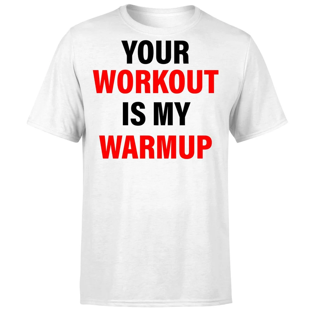 Your Workout is my Warmup T-Shirt - White - S - Wit Afbeelding 1