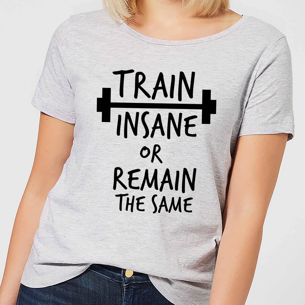 Train Insane or Remain the Same Women's T-Shirt - Grey - S - Grijs Afbeelding 1