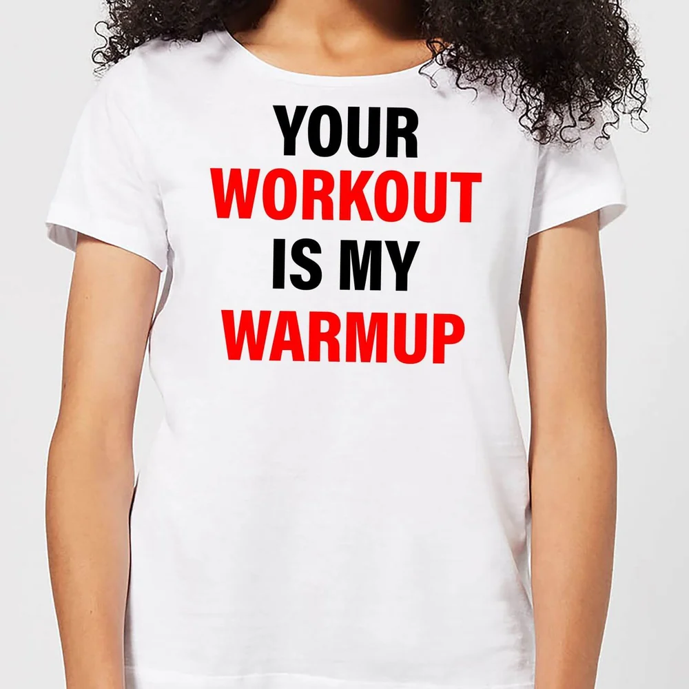 Your Workout is my Warmup Women's T-Shirt - White - S - Wit Afbeelding 1