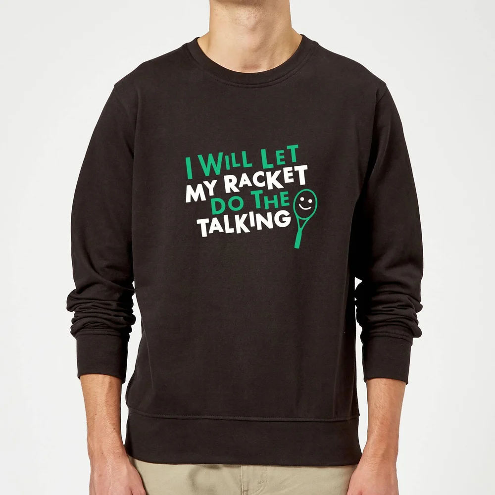 I will let my Racket do the Talking Sweatshirt - Black - S - Zwart Afbeelding 1