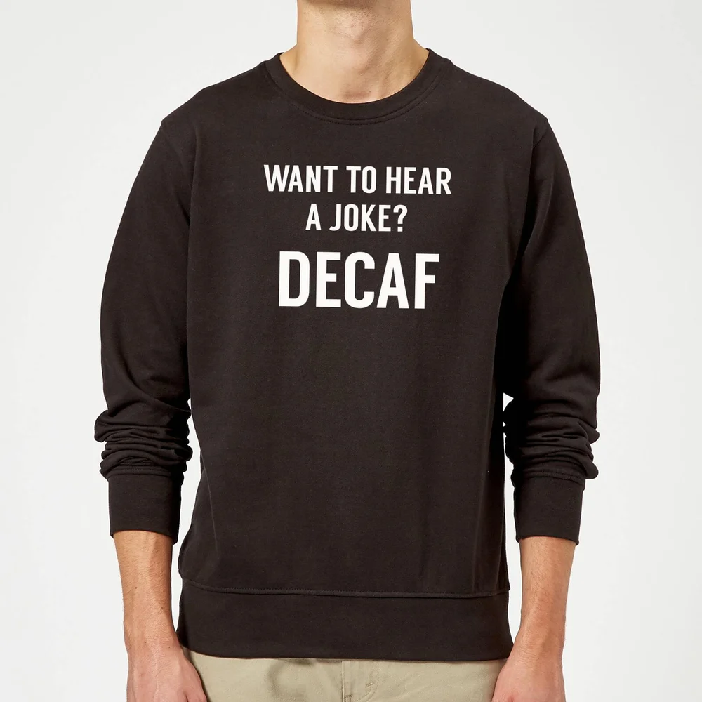 Want to Hear a Joke? Decaf Sweatshirt - Black - S - Zwart Afbeelding 1