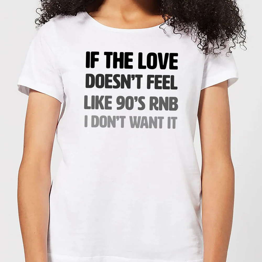 If The Love Doesnt Feel Like 90s RNB Dames T-shirt - Wit - S - Wit Afbeelding 1
