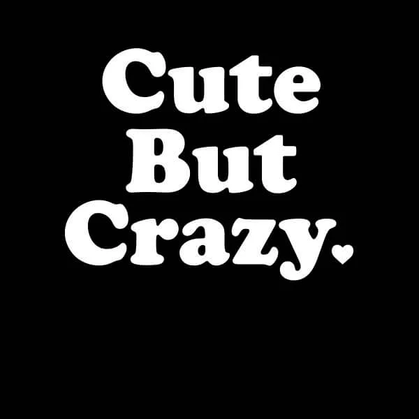 Cute But Crazy Dames T-shirt - Zwart