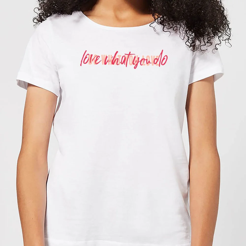 Love What You Do, Do What You Love Dames T-shirt - Wit - S - Wit Afbeelding 1