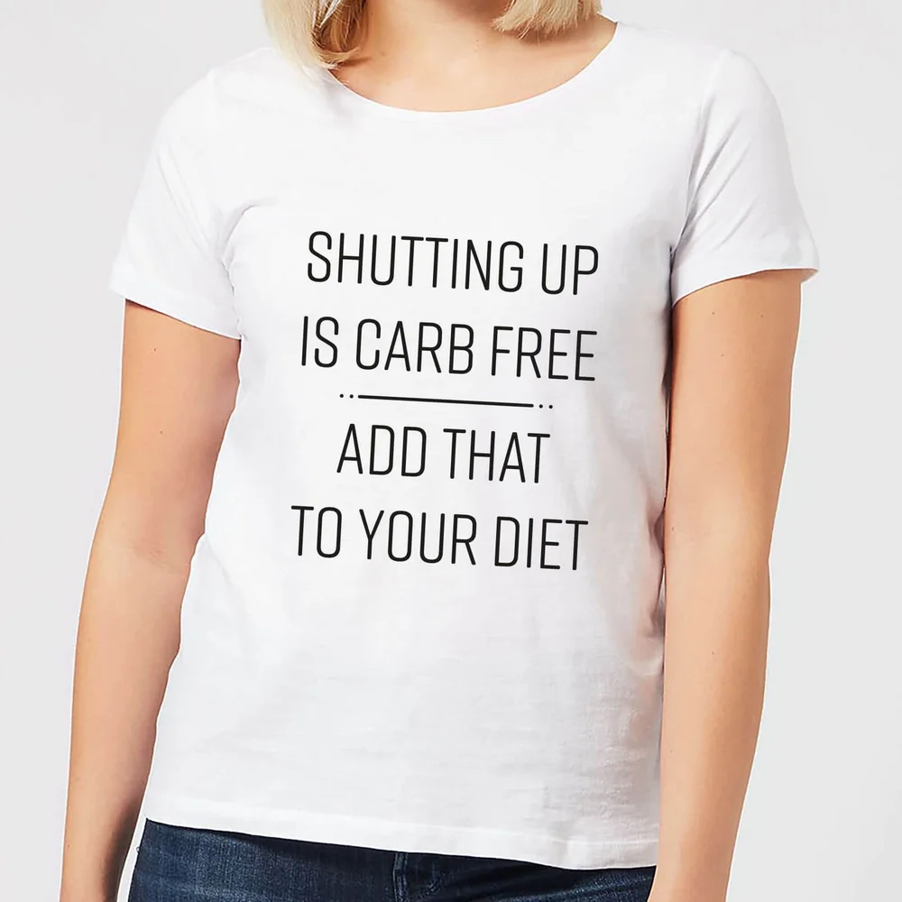 Shutting Up Is Carb Free Dames T-shirt - Wit - S - Wit Afbeelding 1