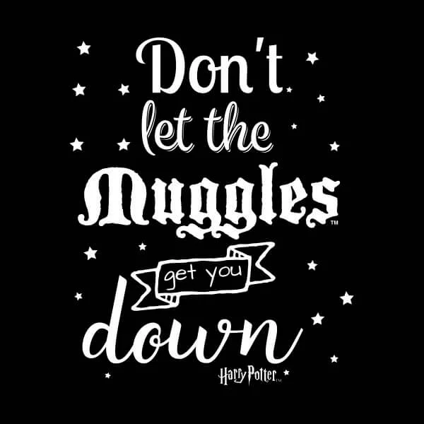 Harry Potter Don't Let The Muggles Get You Down Dames T-shirt - Zwart
