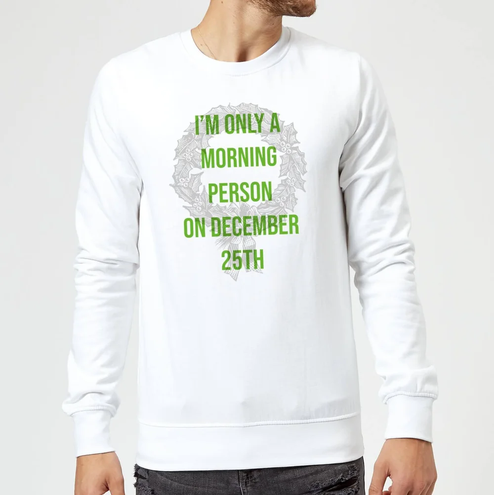I'm Only A Morning Person On December 25th Christmas Sweatshirt - White - S - Wit Afbeelding 1