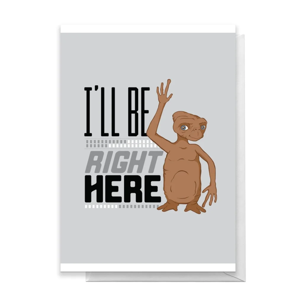 E.T. I'll Be Right Here Greetings Card - Standard Card Afbeelding 1