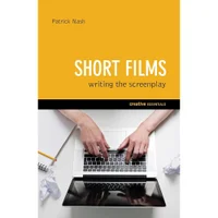 Short Films: Writing the Screenplay - undefined undefined