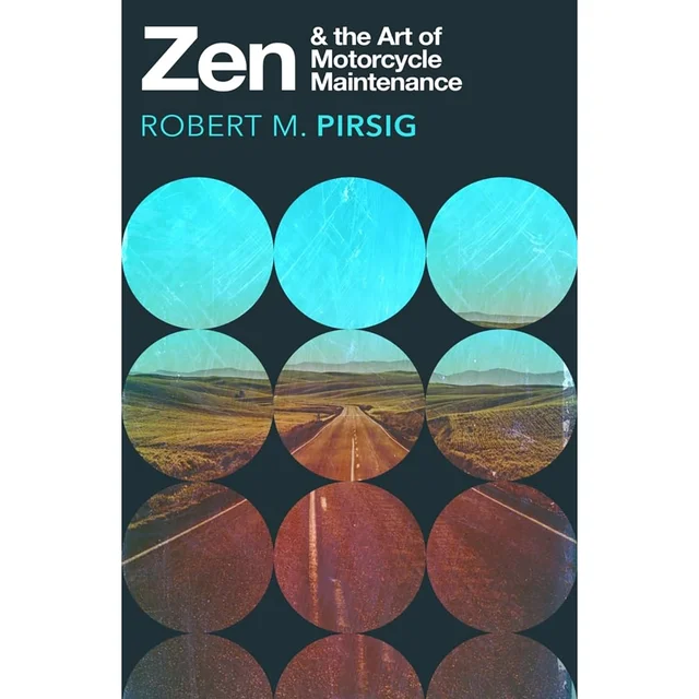 Zen & the Art of Motorcycle Maintenance - Robert Pirsig