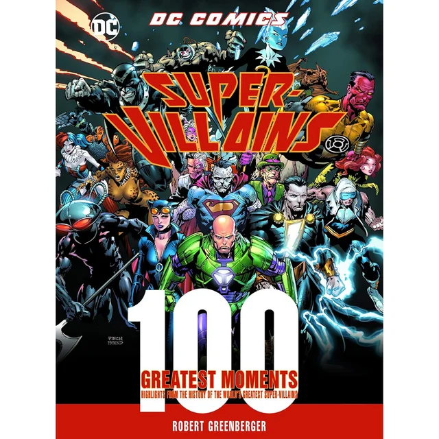 DC Comics Super-Villains: 100 Greatest Moments - Robert Greenberger