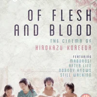 Of Flesh and Blood: The Cinema of Hirokazu Koreeda